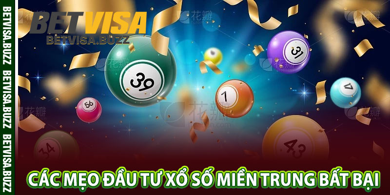 Các mẹo đầu tư xổ số miền Trung bất bại 