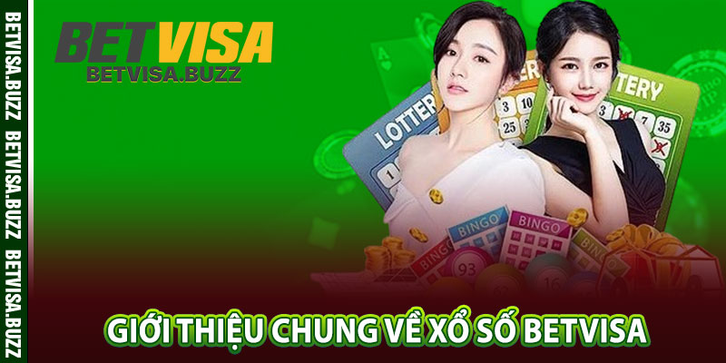 Giới thiệu chung về xổ số betvisa 