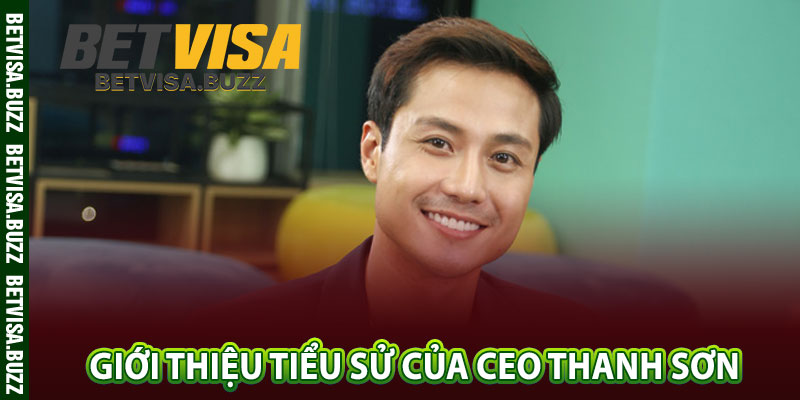 Giới thiệu tiểu sử của CEO Thanh Sơn 