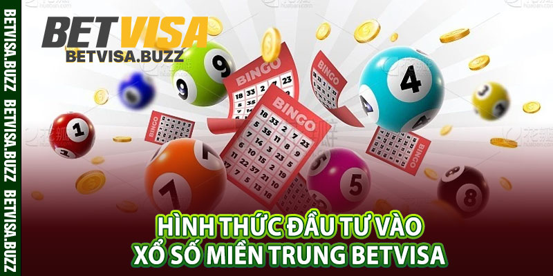 Hình thức đầu tư vào xổ số miền Trung betvisa 