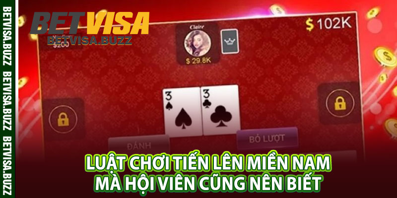 Luật chơi tiến lên miền Nam mà hội viên cũng nên biết 