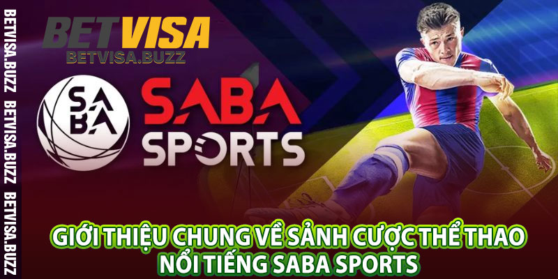 Giới thiệu chung về sảnh cược thể thao nổi tiếng Saba Sports 