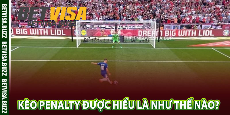 Kèo penalty được hiểu là như thế nào? 