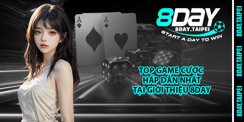 Top Game Cược Hấp Dẫn Nhất Tại Giới Thiệu 8day 