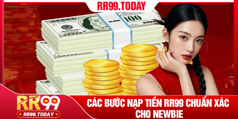 Các bước nạp tiền RR99 chuẩn xác cho newbie