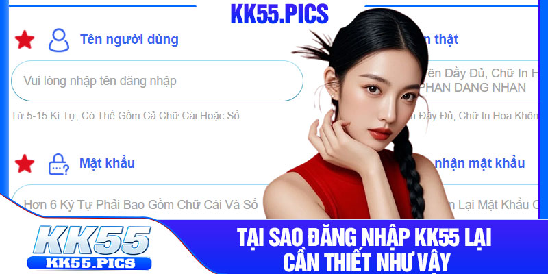 Tại sao đăng nhập KK55 lại cần thiết như vậy