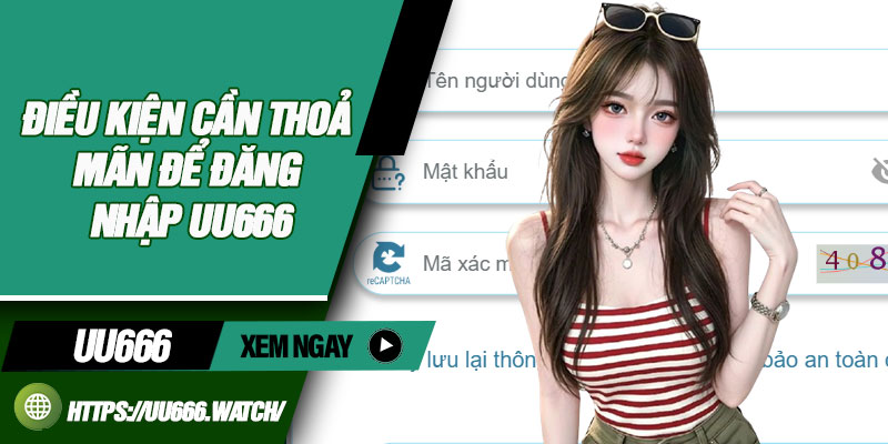 Điều kiện cần thoả mãn để đăng nhập UU666