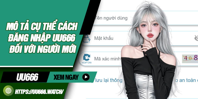 Mô tả cụ thể cách đăng nhập UU666 đối với người mới
